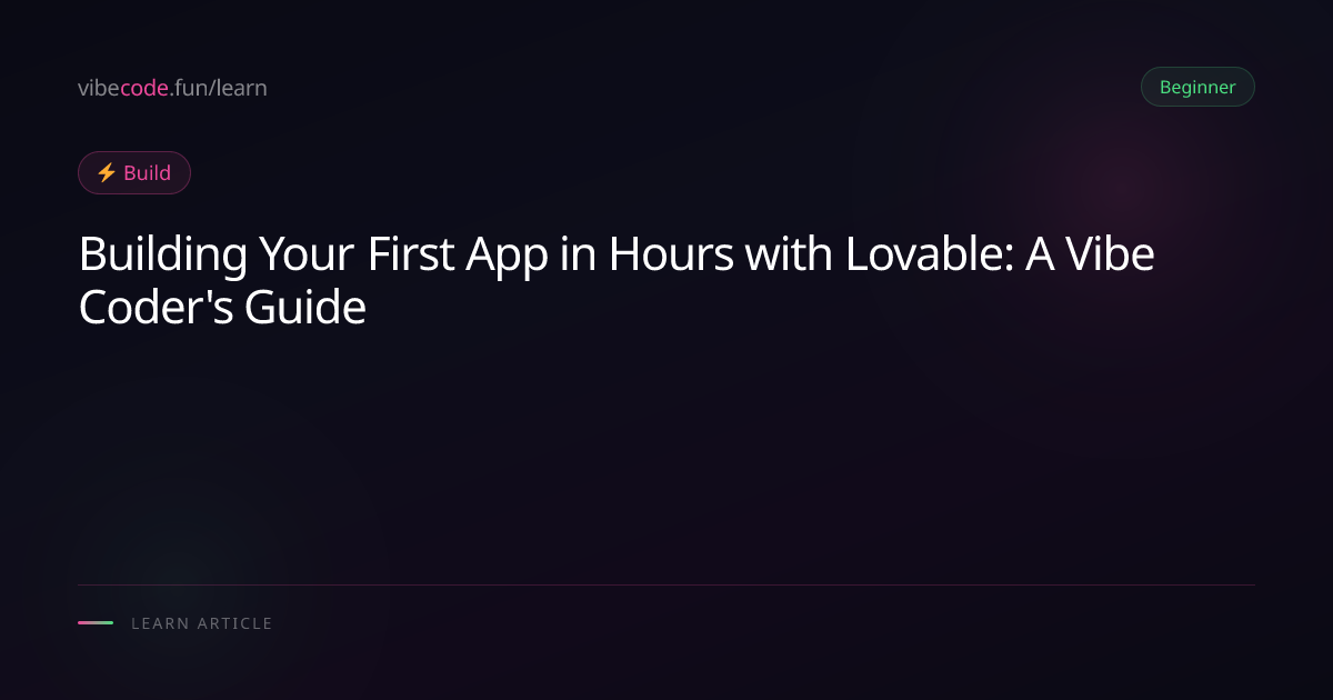 Building Your First App in Hours with Lovable: A Vibe Coder's Guide