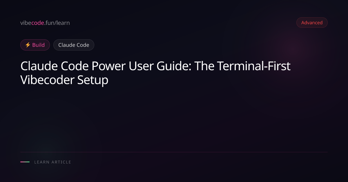 Claude Code Power User Guide: The Terminal-First Vibecoder Setup