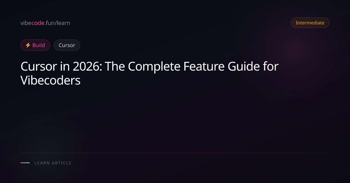 Cursor in 2026: The Complete Feature Guide for Vibecoders