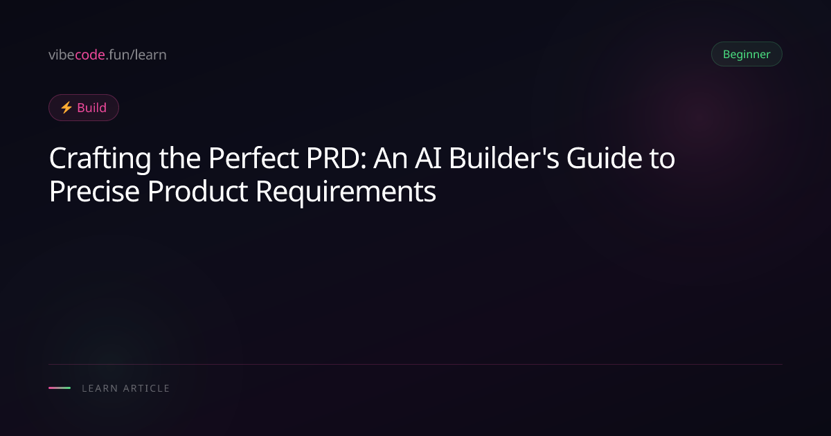 Crafting the Perfect PRD: An AI Builder's Guide to Precise Product Requirements