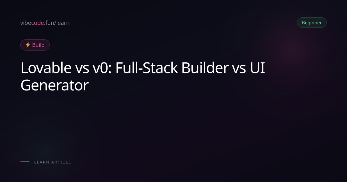 Lovable vs v0: Full-Stack Builder vs UI Generator
