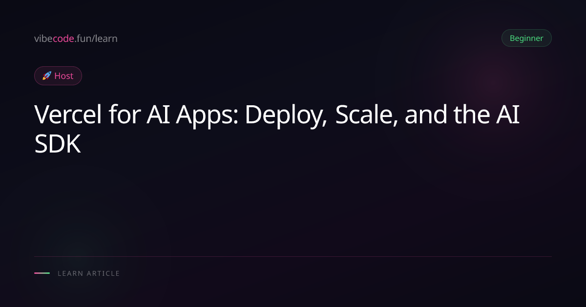 Vercel for AI Apps: Deploy, Scale, and the AI SDK