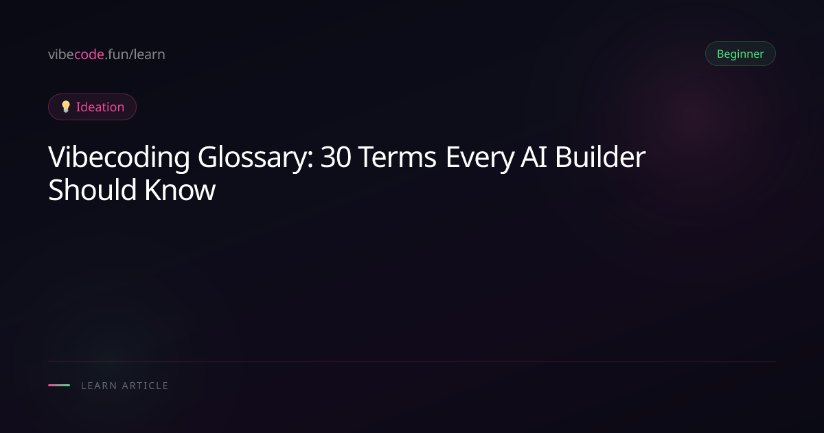 Vibecoding Glossary: 30 Terms Every AI Builder Should Know