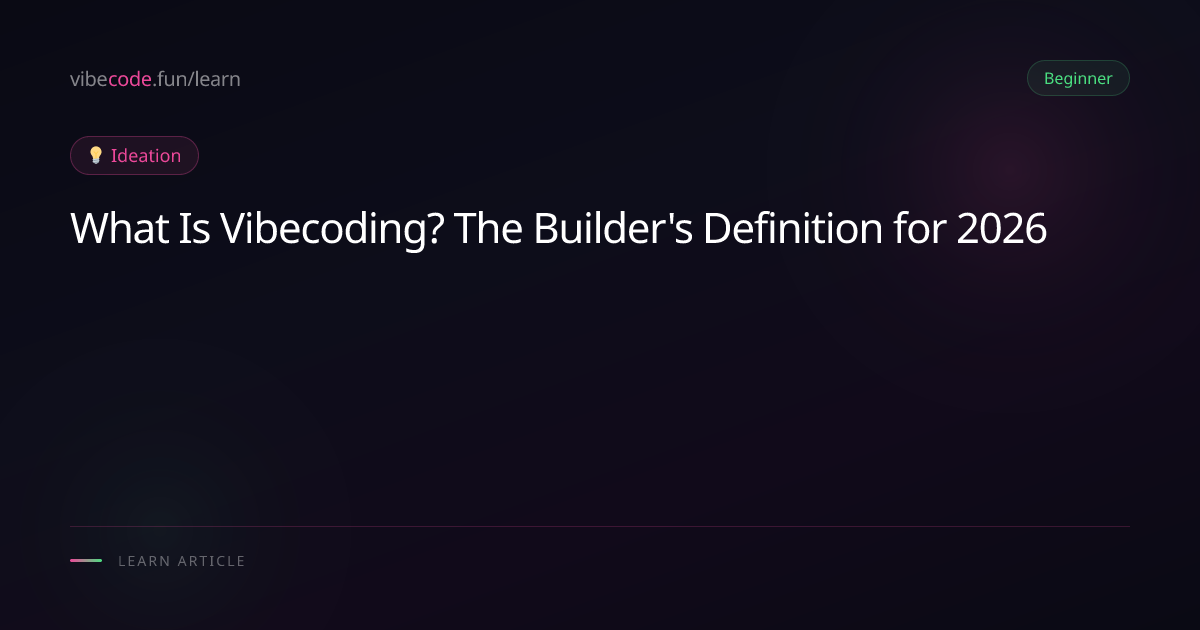 What Is Vibecoding? The Builder's Definition for 2026